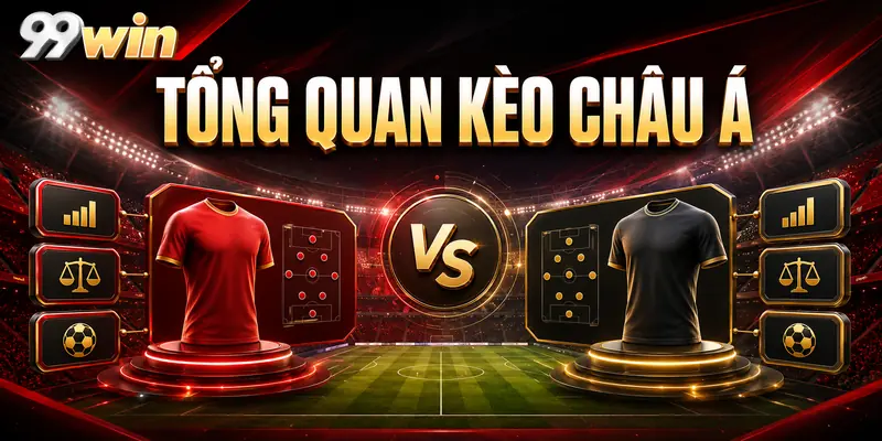 Tổng quan kèo châu Á