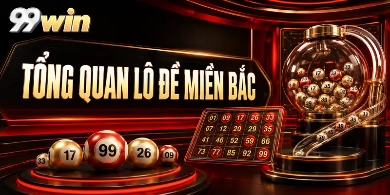 Tổng quan lô đề miền Bắc