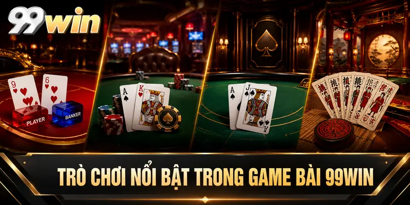 Trò chơi nổi bật trong game bài 99win